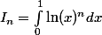 I_n=\int_{0}^{1}{\ln(x)^n}dx